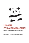 UH OH It's a Panda-emic!: How cute can turn ugly. Fast. Cover Image