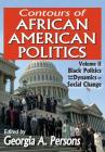 Contours of African American Politics: Volume 2, Black Politics and the Dynamics of Social Change By Georgia A. Persons (Editor) Cover Image