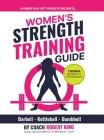 Women's Strength Training Guide: Barbell, Kettlebell & Dumbbell Training For Women Cover Image