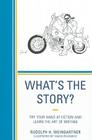 What's the Story?: Try your Hand at Fiction and Learn the Art of Writing Cover Image