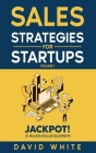 Sales Strategies For Startups: Sales Strategies for CEOs, Sales and Marketing By David White Cover Image