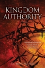 Kingdom Authority: Understanding the Bible through the Lens of Authority as a Child of Light in the Kingdom of Darkness By T. L. Benningfield Cover Image