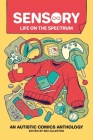 Sensory: Life on the Spectrum: An Autistic Comics Anthology By Bex Ollerton Cover Image