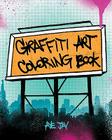 Graffiti Art Coloring Book By Aye Jay Morano Cover Image
