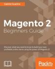 Magento 2 Beginners Guide: Creating a successful e-commerce website with Magento By Gabriel Guarino Cover Image