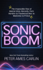 Sonic Boom: The Impossible Rise of Warner Bros. Records, from Hendrix to Fleetwood Macto Madonna to Prince By Peter Ames Carlin Cover Image