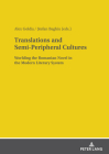 Translations and Semi-Peripheral Cultures: Worlding the Romanian Novel in the Modern Literary System By Alex Goldiș (Editor), Ștefan Baghiu (Editor) Cover Image
