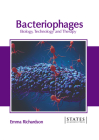 Bacteriophages: Biology, Technology and Therapy By Emma Richardson (Editor) Cover Image