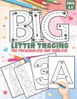 Big Letter Tracing for Preschoolers and Toddlers ages 2-4: Homeschool Preschool Learning Activities, Alphabet Book Plus Numbers - My First Handwriting Cover Image
