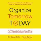 Organize Tomorrow Today Lib/E: 8 Ways to Retrain Your Mind to Optimize Performance at Work and in Life Cover Image