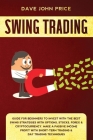 Swing Trading: Guide For Beginners to Invest with the Best Swing Strategies with Options, Stocks, Forex & Cryptocurrency. Make a Pass By Dave John Price Cover Image
