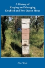 A History of Keeping and Managing Doubled and Two-Queen Hives By Alan Wade Cover Image