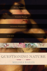 Questioning Nature: British Women's Scientific Writing and Literary Originality, 1750-1830 By Melissa Bailes Cover Image