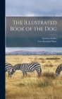 The Illustrated Book of the Dog By Gordon Stables, Vero Kemball Shaw Cover Image
