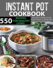 550 Instant Pot Recipes Cookbook: Easy, Delicious and Budget Friendly Instant Pot Recipes for Healthy Living (Electric Pressure Cooker Cookbook) (Vega By Emily Cook, Bobby Chef Cover Image