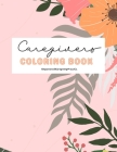Caregivers Coloring Book: Stress Relief, Self Care, and Affirmations By Empowered Caregiving Press Co Cover Image