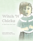 Witch 'N Chicks: A Tale from the Coop By Diane Carlisle Lindsey, Mary Hanley (Illustrator) Cover Image