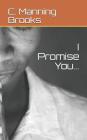 I Promise You... By C. Manning Brooks Cover Image