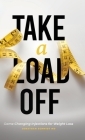 Take a Load Off: Game Changing Injections for Weight Loss By Jonathan Schmidt Cover Image