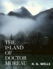 The Island of Doctor Moreau: One of the Wells's Best Fiction By H G Wells Cover Image