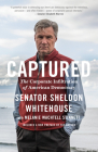 Captured: The Corporate Infiltration of American Democracy By Sheldon Whitehouse, Melanie Wachtell Stinnett (With) Cover Image