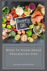Pescatarian Diet: What To Know About Pescatarian Diet By Wilson Wilbert Cover Image