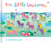Ten Little Unicorns (Counting to Ten Books) By Susie Linn, Brad Hunt (Illustrator), Imagine That Cover Image