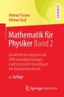 Mathematik Für Physiker Band 2: Gewöhnliche Und Partielle Differentialgleichungen, Mathematische Grundlagen Der Quantenmechanik By Helmut Fischer, Helmut Kaul Cover Image