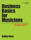 Business Basics for Musicians: The Complete Handbook from Start to Success (Music Pro Guides) By Bobby Borg Cover Image