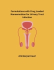 Formulations with Drug Loaded Nanoemulsion for Urinary Tract Infection Cover Image