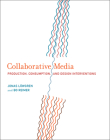 Collaborative Media: Production, Consumption, and Design Interventions By Jonas Lowgren, Bo Reimer Cover Image