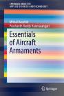 Essentials of Aircraft Armaments (Springerbriefs in Applied Sciences and Technology) By Mrinal Kaushik, Prashanth Reddy Hanmaiahgari Cover Image