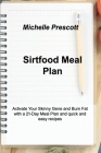 Sirtfood Meal Plan: Activate Your Skinny Gene and Burn Fat with a 21-Day Meal Plan and quick and easy recipes. Cover Image