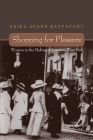 Shopping for Pleasure: Women in the Making of London's West End By Erika Rappaport Cover Image