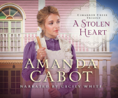 A Stolen Heart By Amanda Cabot, Cecily White (Read by) Cover Image