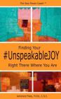 Finding Your #UnspeakableJOY: Right There Where You Are By Adrienne Fikes, M. Ed C. S. C. Cover Image