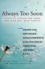 Always Too Soon: Voices of Support for Those Who Have Lost Both Parents By Allison Gilbert, Christina Baker Kline (With) Cover Image