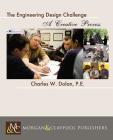 The Engineering Design Challenge: A Unique Opportunity (Synthesis Lectures on Engineering) By Charles W. Dolan Cover Image