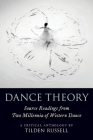 Dance Theory: Source Readings from Two Millennia of Western Dance By Tilden Russell (Editor) Cover Image