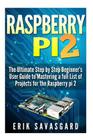 Raspberry Pi 2: The Ultimate Step by Step Beginner's User Guide to Mastering a full List Of Projects For the Raspberry Pi 2 Cover Image