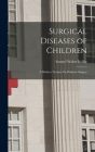 Surgical Diseases of Children: A Modern Treatise On Pediatric Surgery By Samuel Walter Kelley Cover Image