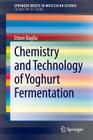 Chemistry and Technology of Yoghurt Fermentation By Ettore Baglio Cover Image