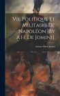 Vie Politique Et Militaire De Napoléon [By A.H. De Jomini]. By Antoine Henri Jomini Cover Image