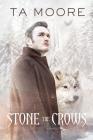Stone the Crows (Winter Wolf #2) By TA Moore Cover Image