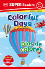 DK Super Readers Pre-Level Bilingual Colorful Days – Días de colores By DK Cover Image