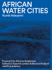 African Water Cities By Kunle Adeyemi (Editor), Suzanne Lettieri (Editor) Cover Image