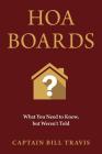 Hoa Boards: What You Need to Know, But Weren't Told By Captain Bill Travis Cover Image