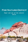 For Nature-Deficit: Power and joy of the natural world By Rosemary Doug Cover Image
