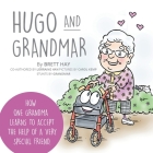 Hugo and Grandmar: How One Grandma Learns To Accept The Help Of A Very Special Friend. Cover Image