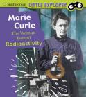 Marie Curie: The Woman Behind Radioactivity By Nancy Dickmann Cover Image